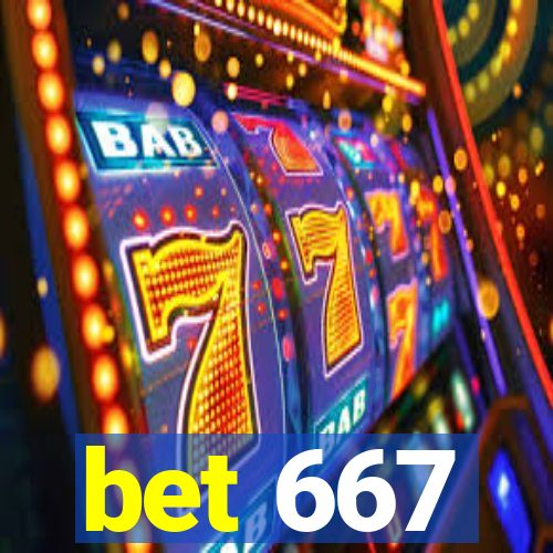 bet 667